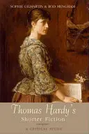 Thomas Hardy rövidebb regényei: A Critical Study - Thomas Hardy's Shorter Fiction: A Critical Study