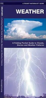 Weather - A Folding Pocket Guide to Clouds, Storms and Weather Patterns (Felhők, viharok és időjárásmintázatok) - Weather - A Folding Pocket Guide to to Clouds, Storms and Weather Patterns