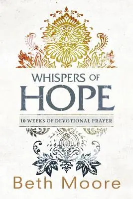 A remény suttogása: 10 hét áhítatos ima - Whispers of Hope: 10 Weeks of Devotional Prayer