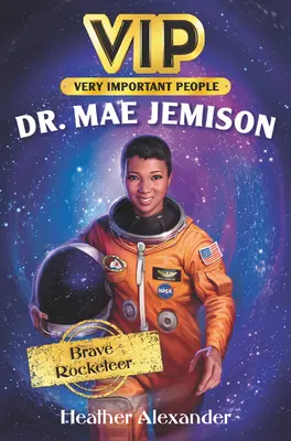 Vip: Dr. Mae Jemison: Jememison: Brave Rocketeer - Vip: Dr. Mae Jemison: Brave Rocketeer