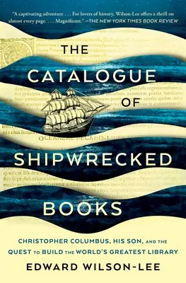 A hajótörött könyvek katalógusa: Kolumbusz Kristóf, fia és a világ legnagyobb könyvtárának felépítésére irányuló törekvés - The Catalogue of Shipwrecked Books: Christopher Columbus, His Son, and the Quest to Build the World's Greatest Library