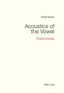 A magánhangzó akusztikája: Előzetesek - Acoustics of the Vowel: Preliminaries