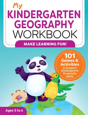 Az én óvodai földrajz munkafüzetem: 101 játék és feladat az óvodai földrajzkészségek támogatására - My Kindergarten Geography Workbook: 101 Games & Activities to Support Kindergarten Geography Skills