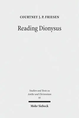 Reading Dionysus: Euripidész Bakkhái és a görögök, zsidók, rómaiak és keresztények kulturális vitái - Reading Dionysus: Euripides' Bacchae and the Cultural Contestations of Greeks, Jews, Romans, and Christians