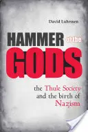 Az istenek kalapácsa: A Thule Társaság és a nácizmus születése - Hammer of the Gods: The Thule Society and the Birth of Nazism