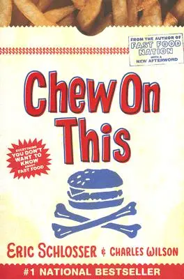 Chew on This: Minden, amit nem akarsz tudni a gyorséttermekről - Chew on This: Everything You Don't Want to Know about Fast Food