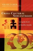 Cross-Cultural Servanthood: A világ szolgálata krisztusi alázattal - Cross-Cultural Servanthood: Serving the World in Christlike Humility