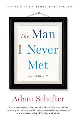 A férfi, akivel sosem találkoztam: Emlékiratok - The Man I Never Met: A Memoir