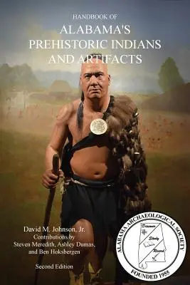 ALABAMA PREHISTORIKUS INDIÁNOK ÉS MŰVÉSZETEK KÉZIKÖNYVE (2. kiadás) - HANDBOOK OF ALABAMA'S PREHISTORIC INDIANS AND ARTIFACTS (2nd Ed.)