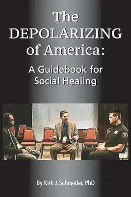 Amerika depolarizálódása: A Guidebook for Social Healing - The Depolarizing of America: A Guidebook for Social Healing