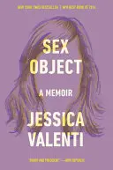 Szexuális tárgy: A memoár - Sex Object: A Memoir