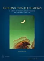 Az árnyékból kiemelkedve, III. kötet: A Kaliforniában dolgozó művésznők áttekintése, 1860-1960 - Emerging from the Shadows, Vol. III: A Survey of Women Artists Working in California, 1860-1960