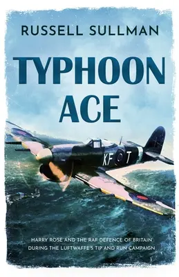 Typhoon Ace: A RAF Dél-Anglia védelme - Typhoon Ace: The RAF Defence of Southern England