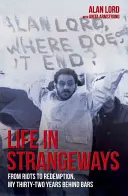 Life in Strangeways: A lázadástól a megváltásig, harminckét évem a rácsok mögött - Life in Strangeways: From Riots to Redemption, My Thirty-Two Years Behind Bars