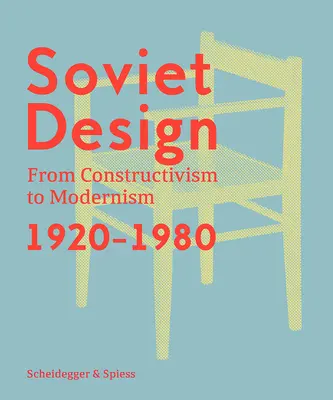 Szovjet tervezés: A konstruktivizmustól a modernizmusig 1920-1980 - Soviet Design: From Constructivism to Modernism 1920-1980