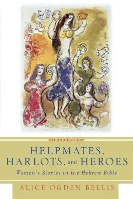 Segédtársak, szajhák és hősök, második kiadás: Női történetek a héber Bibliában - Helpmates, Harlots, and Heroes, Second Edition: Women's Stories in the Hebrew Bible