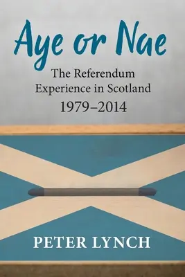 Aye vagy Nae: A népszavazás tapasztalata Skóciában 1979-2014 - Aye or Nae: The Referendum Experience in Scotland 1979-2014