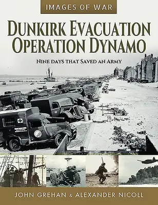 Dunkerque evakuálása - Dinamó hadművelet: Dunkerque: Kilenc nap, amely megmentett egy hadsereget - Dunkirk Evacuation - Operation Dynamo: Nine Days That Saved an Army