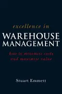 Kiválóság a raktárkezelésben: Hogyan minimalizáljuk a költségeket és maximalizáljuk az értéket? - Excellence in Warehouse Management: How to Minimise Costs and Maximise Value