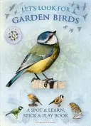 Keressük a kerti madarakat: A Spot & Learn, Stick & Play Book - Let's Look for Garden Birds: A Spot & Learn, Stick & Play Book