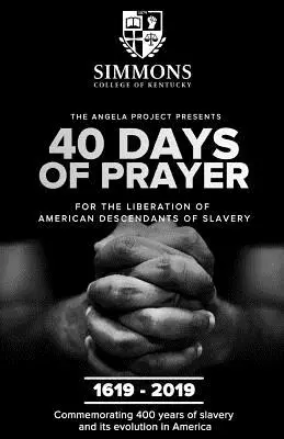 Az Angela Project bemutatja az ima 40 napját: A rabszolgaság amerikai leszármazottainak felszabadításáért - The Angela Project Presents 40 Days of Prayer: For the Liberation of American Descendants of Slavery