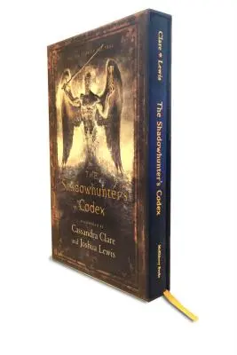 Az árnyvadász kódexe: A Raziel angyal kiválasztottjai, a nefilimek útjainak és törvényeinek feljegyzései - The Shadowhunter's Codex: Being a Record of the Ways and Laws of the Nephilim, the Chosen of the Angel Raziel