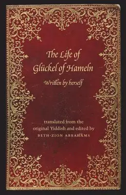 A hamelni Gluckel élete: Emlékiratok - The Life of Gluckel of Hameln: A Memoir