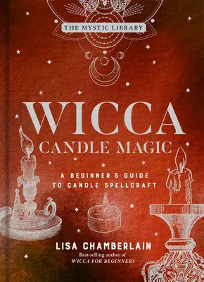 Wicca gyertyamágia, 3: Kezdő útmutató a gyertyás varázsláshoz - Wicca Candle Magic, 3: A Beginner's Guide to Candle Spellcraft