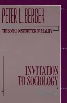 Meghívás a szociológiába: Humanista perspektíva - Invitation to Sociology: A Humanistic Perspective