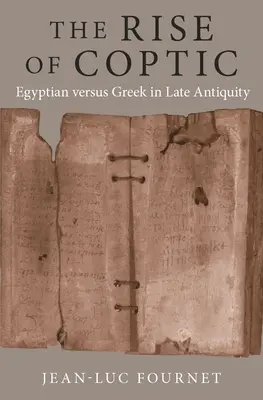 A kopt nyelv felemelkedése: Kopt: Egyiptomi kontra görög a késő ókorban - The Rise of Coptic: Egyptian Versus Greek in Late Antiquity