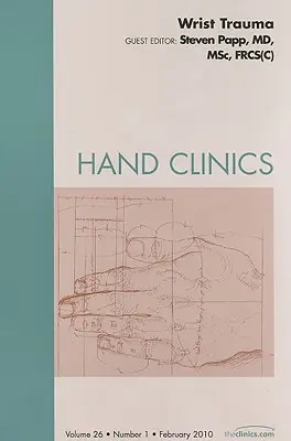 A csuklótrauma, a Hand Clinics kiadványa, 26. szám - Wrist Trauma, an Issue of Hand Clinics, 26