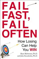 Fail Fast, Fail Often: Hogyan segíthet a vesztés a győzelemben? - Fail Fast, Fail Often: How Losing Can Help You Win