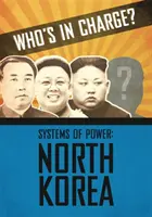 Ki a főnök? A hatalom rendszerei: Észak-Korea - Who's in Charge? Systems of Power: North Korea