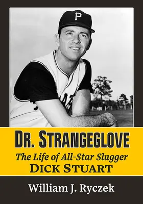 Dr. Strangeglove: Dick Stuart, az All-Star Slugger élete és kora - Dr. Strangeglove: The Life and Times of All-Star Slugger Dick Stuart