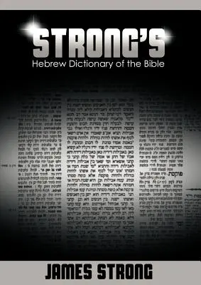 Strong héber szótára a Bibliához (Strong's Dictionary) - Strong's Hebrew Dictionary of the Bible (Strong's Dictionary)