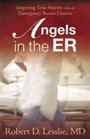 Angyalok a sürgősségin, 1.: Inspiráló igaz történetek egy sürgősségi orvosról - Angels in the Er, 1: Inspiring True Stories from an Emergency Room Doctor