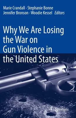 Miért veszítjük el a fegyveres erőszak elleni háborút az Egyesült Államokban? - Why We Are Losing the War on Gun Violence in the United States