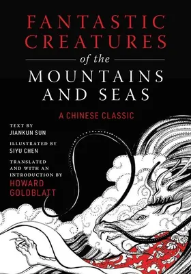 A hegyek és a tengerek fantasztikus teremtményei: Egy kínai klasszikus - Fantastic Creatures of the Mountains and Seas: A Chinese Classic