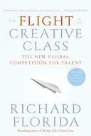 A kreatív osztály menekülése: A tehetségekért folyó új globális verseny - The Flight of the Creative Class: The New Global Competition for Talent