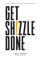 Get Shizzle Done - Hogyan tartsd fenn a motivációt és zúzd szét a halogatásokat? - Get Shizzle Done - How To Maintain Motivation and Crush Procrastination