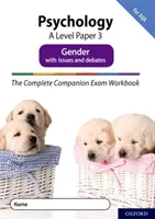 Complete Companions Fourth Edition: 16-18: The Complete Companions: A Level Psychology: AQA: Paper 3 Exam Workbook for AQA: Gender with Issues and debates - Complete Companions Fourth Edition: 16-18: The Complete Companions: A Level Psychology: Paper 3 Exam Workbook for AQA: Gender with Issues and debates