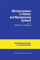 Mikroprocesszorok a robotikai és gyártási rendszerekben - Microprocessors in Robotic and Manufacturing Systems