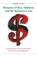 Monetáris politika, infláció és konjunktúraciklus: Bevezetés az új keynesiánus keretrendszerbe és alkalmazásaiba - Második kiadás - Monetary Policy, Inflation, and the Business Cycle: An Introduction to the New Keynesian Framework and Its Applications - Second Edition