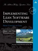 Lean szoftverfejlesztés megvalósítása: A koncepciótól a készpénzig - Implementing Lean Software Development: From Concept to Cash