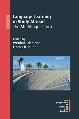 Nyelvtanulás a külföldi tanulmányok során: A többnyelvű fordulat - Language Learning in Study Abroad: The Multilingual Turn