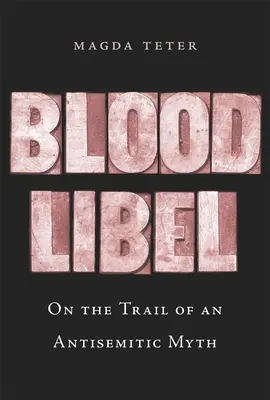 Vérvád: Egy antiszemita mítosz nyomában - Blood Libel: On the Trail of an Antisemitic Myth