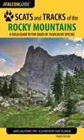 Scats and Tracks of the Rocky Mountains: Terepi útmutató 70 vadon élő állatfaj nyomaihoz, harmadik kiadás - Scats and Tracks of the Rocky Mountains: A Field Guide to the Signs of 70 Wildlife Species, Third Edition