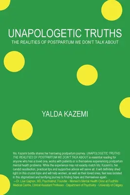 Unapologetic Truths: A szülés utáni valóság, amiről nem beszélünk - Unapologetic Truths: The Realities of Postpartum We Don't Talk About