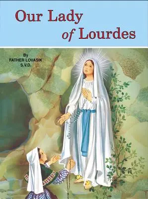 Lourdes-i Miasszonyunk: És Marie Bernadette Soubirous (1844-1879) - Our Lady of Lourdes: And Marie Bernadette Soubirous (1844-1879)