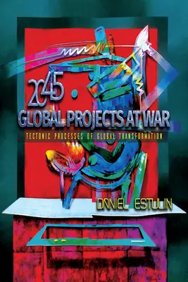 Globális projektek háborúban: A globális átalakulás tektonikus folyamatai - Global Projects at War: Tectonic Processes of Global Transformation